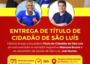 São Luís; Fátima Araújo concederá título de Cidadão de São Luís a Joel Nunes e Maxsuel Bruno nesta quinta-feira (30)