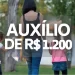 Governo anuncia pagamento do novo auxílio de R$ 1.200 para estes brasileiros