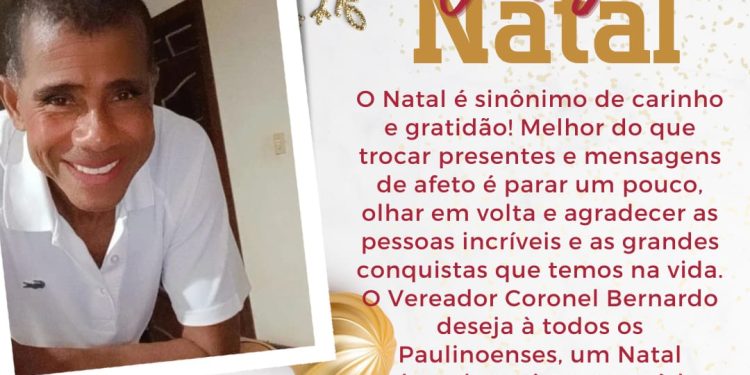 Paulino Neves: Ver. Coronel Bernardo deixa sua mensagem de Feliz Natal