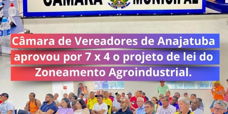 Anajatuba/MA: Câmara de Vereadores aprovou por 7 x 4 o Projeto de Lei do Zoneamento Agroindustrial.