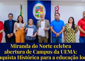 Miranda do Norte: Celebra abertura de Campus da UEMA: Conquista Histórica para a educação local