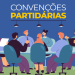 Convenções partidárias já podem ser realizadas para as eleições 2026