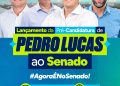 Pedro Lucas lança pré-candidatura ao Senado nesta quinta-feira (16) em São Luís
